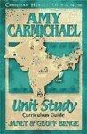 Unit Study Curriculum Guide For Amy Carmichael (Christian Heroes: Then & Now)