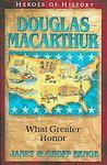 Douglas Macarthur: What Greater Honor( Series - HEROES OF HISTORY )