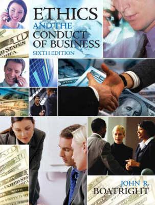 Ethics and the Conduct of Business (6th Edition)