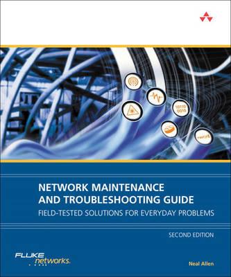 Network Maintenance and Troubleshooting Guide: Field Tested Solutions for Everyday Problems (2nd Edition)