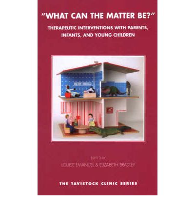 What Can The Matter Be?: Therapeutic Interventions With Parents, Infants, And Young Children 