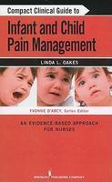 Compact Clinical Guide To Infant And Child Pain Management: An Evidence-Based Approach For Nurses