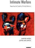 Intimate Warfare: Regarding The Fragility Of Family Relations (Systemic Thinking And Practice Series)