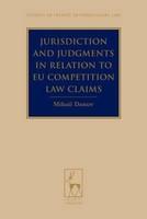 Jurisdiction And Judgments In Relation To Eu Competition Law Claims (Studies In Private International Law)