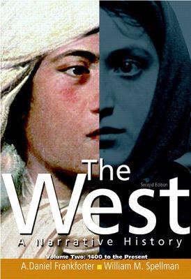 The West: A Narrative History, Volume 2: 1400 to the Present (2nd Edition)