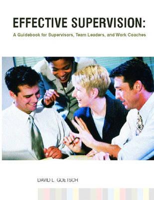 Effective Supervision: A Guidebook for Supervisors, Team Leaders, and Work Coaches