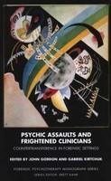 Psychic Assaults And Frightened Clinicians: Countertransference In Forensic Settings (Forensic Psychotherapy Monograph Series)