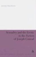 Sexuality And The Erotic In The Fiction Of Joseph Conrad( Series - Continuum Literary Studies S. )