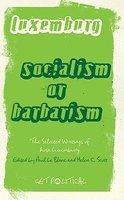 Rosa Luxemburg: Socialism or Barbarism?: Selected Writings (Get Political)