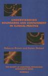 Understanding Boundaries And Containment In Clinical Practice (Society Of Analytical Psychology Monograph Series