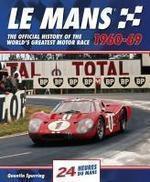 Le Mans 24 Hours 1960-69: The official history of the world's greatest motor race (24 Heures Du Man)