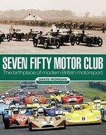 Seven Fifty Motor Club: The Birthplace Of Modern British Motorsport