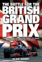 The Battle for the British Grand Prix: The Inside Story of the Fight to Save Britain's Biggest Motor Race