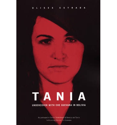 Tania: Undercover With Che Guevara In Bolivia