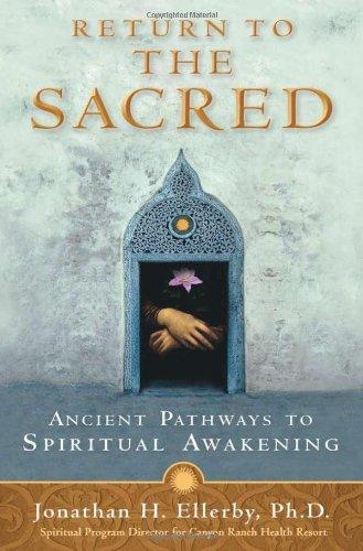 Return to the Sacred: Ancient Pathways to Spiritual Awakening