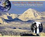How We Know What We Know About Our Changing Climate: Scientists and Kids Explore Global Warming (About Our Changing Climate)