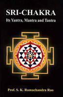 SRI CHAKRA ITS YANTRA MANTRA AND TANT 02 Edition