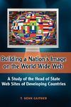 Building A Nation\'S Image On The World Wide Web: A Study Of The Head Of State Web Sites Of Developing Countries