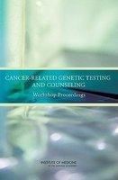 Cancer-Related Genetic Testing and Counselling: Workshop Proceedings