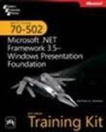 Mcts Self-Paced Training Kit: Exam 70-502—Microsoft .Net Framework 3.5—Windows Presentation Foundation