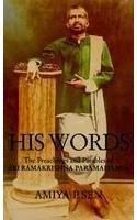 His Words: The Preaching and Parables of Ramakrishna Paramahamsa