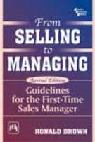 From Selling to Managing—Guidelines for the FirstTime Sales Manager, Rev. ed., Brown