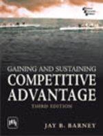 Gaining and Sustaining Competitive Advantage, 3rd ed., Barney