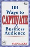 101 Ways to Captivate a Business Audience, Gaulke