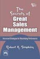 Secrets of Great Sales Management, The: Advanced Strategies for Maximizing Performance, Simpkins