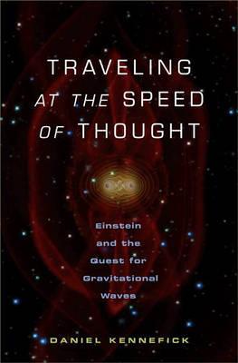 Traveling at the Speed of Thought: Einstein and the Quest for Gravitational Waves