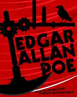 Edgar Allan Poe: All of His Macabre Tales Complete and Unabridged [Edgar Allan Poe]