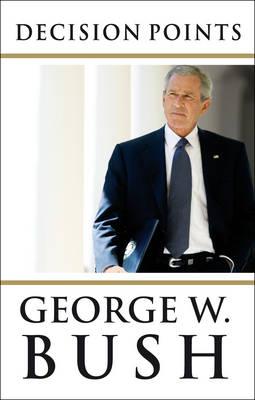 Decision Points. George W. Bush [George W. Bush]