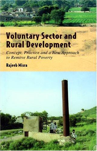 Voluntary Sector and Rural Development: Concept, Practice and a New Approach to Remove Rural Poverty