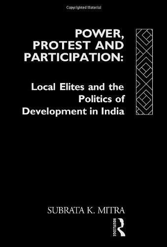 Power, Protest and Participation: Local Elites and Development in India