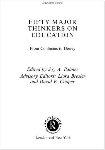 Fifty Major Thinkers on Education: From Confucius to Dewey (Fifty Key Thinkers) (Routledge Key Guides)