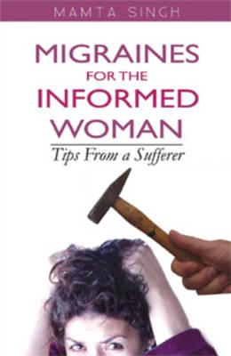 Migraines for the Informed Woman: Tips from a Sufferer