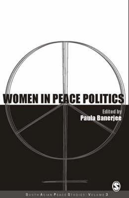 Women in Peace Politics (South Asian Peace Studies series)
