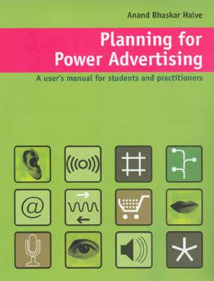 Planning for Power Advertising: A User's Manual for Students and Practitioners