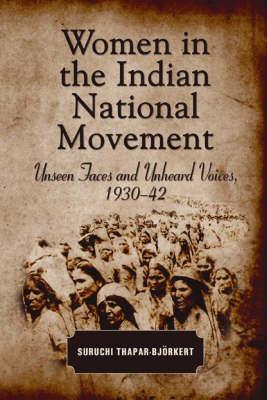 Women in the Indian National Movement : Unseen Faces and Unheard Voices, 1930-42