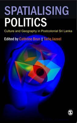 Spatialising Politics: Culture and Geography in Postcolonial Sri Lanka