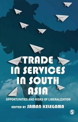 Trade in Services in South Asia: Opportunities and Risks of Liberalization