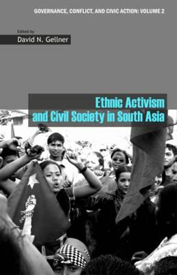 Ethnic Activism and Civil Society in South Asia (Governance, Conflict and Civic Action)
