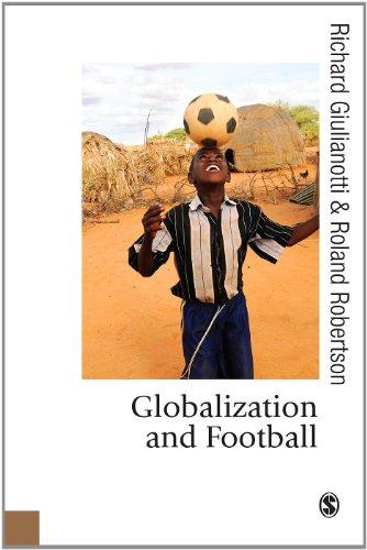 Globalization and Football (Published in association with Theory, Culture & Society)