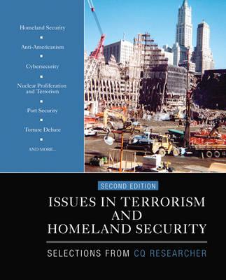 Issues in Terrorism and Homeland Security: Selections From CQ Researcher [CQ Researcher]