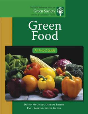 Green Food: An A-to-Z Guide (The SAGE Reference Series on Green Society: Toward a Sustainable Future-Series Editor: Paul Robbins)