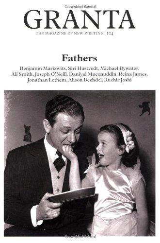 Granta 104: Fathers The Men Who Made Us