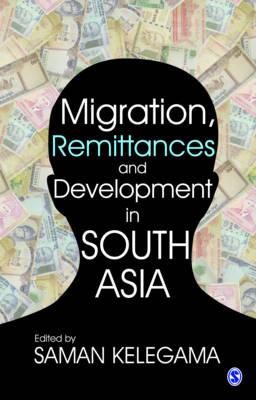 Migration, Remittances and Development in South Asia