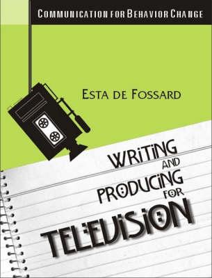 Writing and Producing for Television and Film (Communication for Behavior Change)