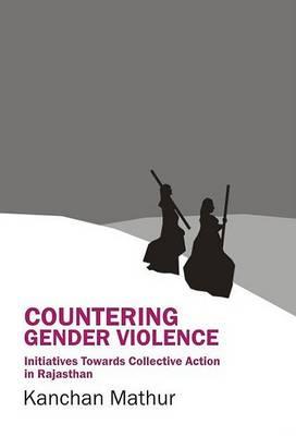 Countering Gender Violence: Initiatives Towards Collective Action in Rajasthan