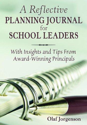 A Reflective Planning Journal for School Leaders: With Insights and Tips from Award-Winning Principals